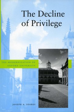 The Decline of Privilege: The Modernization of Oxford University - Soares, Joseph A.