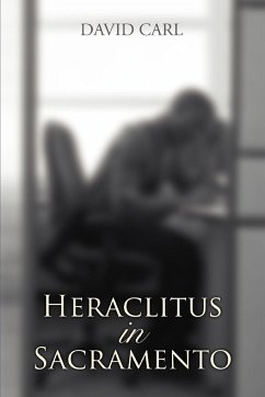 Heraclitus in Sacramento - Carl, David