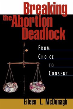 Breaking the Abortion Deadlock - McDonagh, Eileen L.