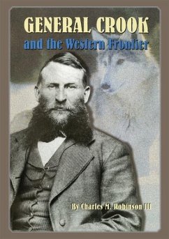 General George Crook and the Western Frontier - Robinson, Charles M.