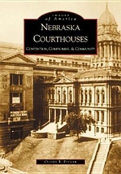 Nebraska Courthouses: Contention, Compromise, & Community - Pollak, Oliver B.