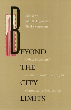 Beyond the City Limits: Urban Policy and Economics Restructuring in Comparative Perspective - Logan, John