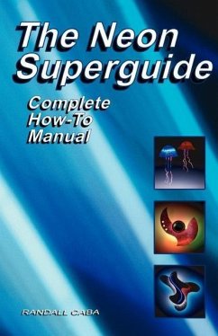 The Neon Superguide Complete How-To Manual - Caba, Randall L.