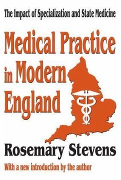 Medical Practice in Modern England - Stevens, Rosemary