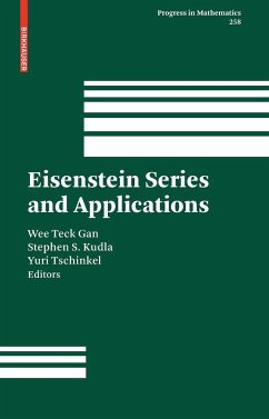 Eisenstein Series and Applications - Gan, Wee Teck / Kudla, Stephen S. / Tschinkel, Yuri (eds.)