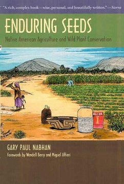 Enduring Seeds: Native American Agriculture and Wild Plant Conservation - Nabhan, Gary Paul