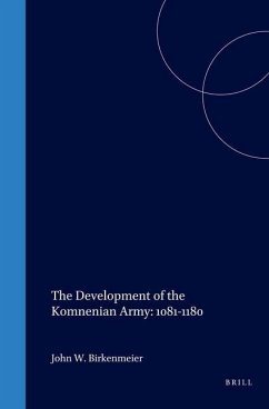 The Development of the Komnenian Army: 1081-1180 - Birkenmeier, John