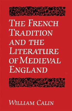 The French Tradition and the Literature of Medieval England - Calin, William