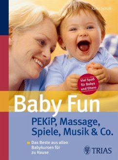Baby Fun: Pekip, Massage, Spiele, Musik & Co. - Schutt, Karin