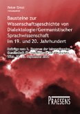 Bausteine zur Wissenschaftsgeschichte von Dialektologie/Germanistischer Sprachwissenschaft im 19. und 20. Jahrhundert