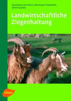 Landwirtschaftliche Ziegenhaltung - Korn, Stanislaus von; Jaudas, Ulrich; Trautwein, Hermann