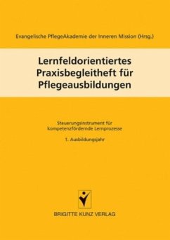 Lernfeldorientiertes Praxisbegleitheft für Pflegeausbildungen - Evangelische Pflege Akademie der Inneren Mission (Hrsg.)