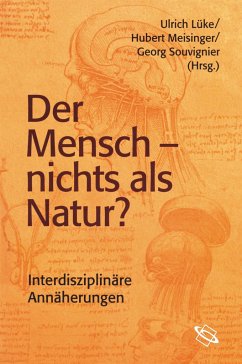 Der Mensch - nichts als Natur? - Lüke, Ulrich / Meisinger, Hubert / Souvignier, Georg (Hgg.)