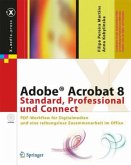 Adobe Acrobat 8 Standard, Professional und Connect - PDF-Workflow für Digitalmedien und eine reibungslose Zusammenarbeit