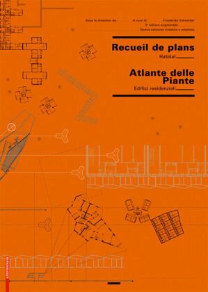 Recueil de plans d'habitation / Atlante delle planimetrie residenziali Recueil de plans d'habitation / Atlante delle planimetrie residenziali