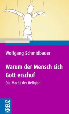 Warum der Mensch sich Gott erschuf - Schmidbauer, Wolfgang