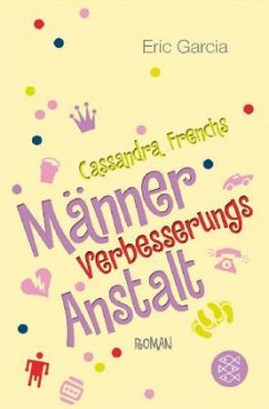 Cassandra Frenchs Männerverbesserungsanstalt - Garcia, Eric