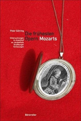 Die frühesten Opern Mozarts Die frühesten Opern Mozarts