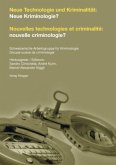 Neue Technologie und Kriminalität: Neue Kriminologie?. Nouvelle technologies et criminalité: nouvelle criminologie?