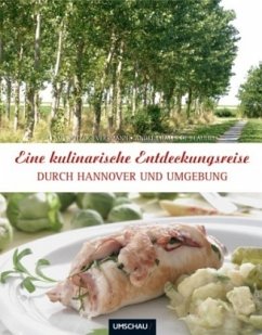 Eine kulinarische Entdeckungsreise durch Hannover und Umgebung - Spitzer-Ewersmann, Claus;Beaulieu, Andre Ch. de