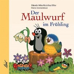 Der Maulwurf im Frühling - Miler, Zdenek;Miler, Katerina;Doskocilova, Hana