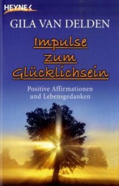 Impulse zum Glücklichsein - Delden, Gila van