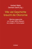 Wie viel Geschichte braucht die Ökonomie Wie viel Geschichte braucht die Ökonomie