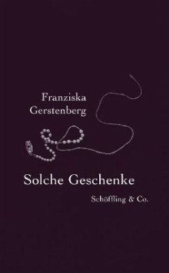 Solche Geschenke - Gerstenberg, Franziska