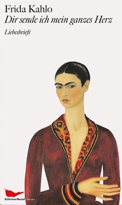 Dir sende ich mein ganzes Herz - Kahlo, Frida