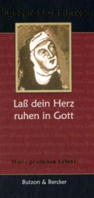 Hildegard von Bingen - Laß dein Herz ruhen in Gott - Hildegard von Bingen - Laß dein Herz ruhen in Gott