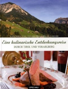 Eine kulinarische Entdeckungsreise durch Tirol und Vorarlberg - Felle, Tosca M.; Hebinger, Yves; Schneider, Christian
