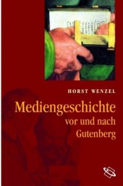 Mediengeschichte - vor und nach Gutenberg - Wenzel, Horst