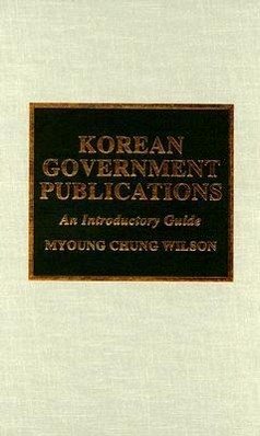 Korean Government Publications - Wilson, Myoung C