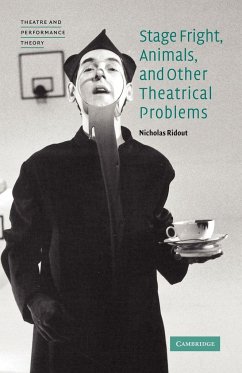 Stage Fright, Animals, and Other Theatrical Problems - Ridout, Nicholas