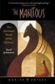 The Manitous: The Spiritual World of the Ojibway