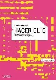 Hacer clic : hacia una sociosemiótica de las interacciones digitales - Scolari, Carlos Alberto