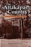 The Attakapas Country: A History of Lafayette Parish, Louisiana