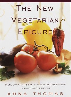 The New Vegetarian Epicure: Menus--With 325 All-New Recipes--For Family and Friends: A Cookbook - Thomas, Anna