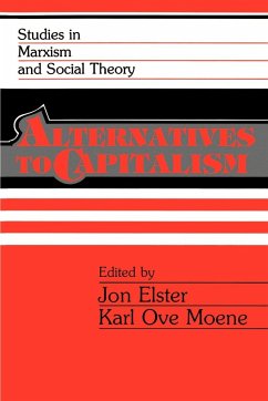 Alternatives to Capitalism - Elster, Jon / Moene, O. (eds.)