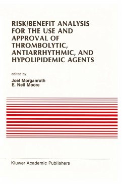 Risk/Benefit Analysis for the Use and Approval of Thrombolytic, Antiarrhythmic, and Hypolipidemic Agents - Morganroth, J. / Moore, E. Neil (Hgg.)
