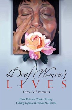 Deaf Women's Lives: Three Self-Portraits Volume 3 - Cyrus, Bainy; Katz, Eileen; Cheyney, Celeste