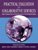 Practical Evaluation for Collaborative Services: Goals, Processes, Tools, and Reporting Systems for School-Based Programs