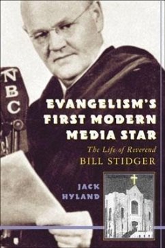 Evangelism's First Modern Media Star: Reverend Bill Stidger - Hyland, Jack