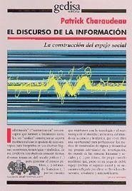 El discurso de la información : la construcción del espejo social - Charaudeau, Patrick