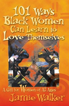 101 Ways Black Women Can Learn To Love Themselves - Walker, Jamie