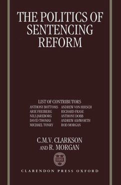 The Politics of Sentencing Reform - Clarkson, Chris / Morgan, Rod (eds.)