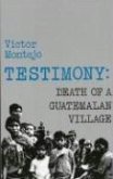 Testimony: Death of a Guatemalan Village