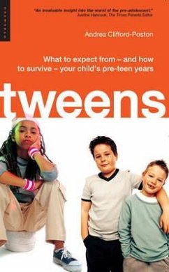 Tweens: What to Expect from - And How to Survive - Your Child's Pre-Teen Years - Clifford-Poston, Andrea