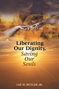 Liberating Our Dignity, Saving Our Souls: A New Theory of African American Identity Formation - Butler, Lee H.