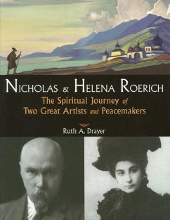 Nicholas and Helena Roerich: The Spiritual Journey of Two Great Artists and Peacemakers - Drayer, Ruth A.